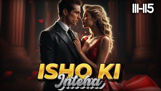 Ishq Ki Inteha ❤️ Episode 111 to 115  Ishq Ki Inteha Story episode 111 to 115 novels love [upl. by Maurie]