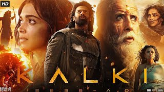 Kalki Full Movie In Hindi Dubbed 2024  Prabhas Amitabh Bachan  Prabhas New Movie 2024 [upl. by Ayotac]