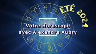 HOROSCOPE ÉTÉ 2024 [upl. by Debarath]