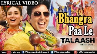 Bhangra Paa Le  Lyrical Video Song  Talaash  Akshay Kumar amp Kareena Kapoor [upl. by Nue]