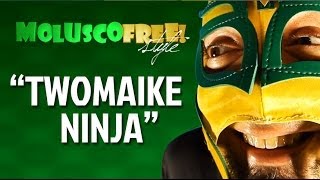 MOLUSCO FREESTYLE quotTWOMAIKE NINJAquot [upl. by Nylidnarb147]