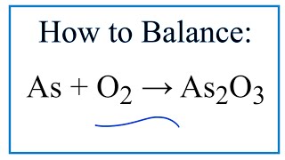 How to Balance As  O2  As2O3 Arsenic  Oxygen gas [upl. by Garibold]