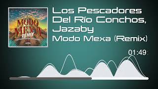 Los Pescadores Del Río Conchos Ft Jazaby  Modo Mexa Remix Audio [upl. by Kuska573]