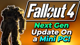 New Fallout 4 Next Gen Update On A Mini PC Did The Update Break Performance On Older PCs [upl. by Adihahs89]