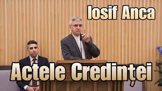 Iosif Anca  Actele Credinței  PREDICI 2024 [upl. by Etana]