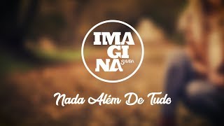 ImaginaSamba  Nada Além de Tudo Lyric Vídeo [upl. by Nywde]