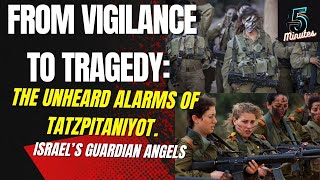 Unheeded Warnings The Tragic Day Israels Guardians Were Ignored Who are the Tatzpitaniyot [upl. by Nerty]