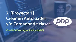 7 Proyecto 1  Crear un AutoloaderCargador de clases  Crud MVC con Ajax PHP y MySQL [upl. by Clarke]