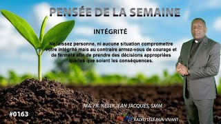 PENSEE DE LA SEMAINE INTEGRITE  MA FR NESLY JEAN JACQUES SMM 163 [upl. by Tullusus611]