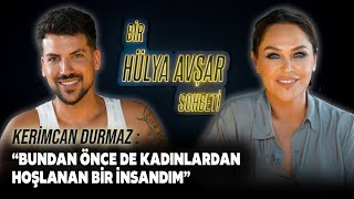 Bir Hülya Avşar Sohbeti  Kerimcan Durmaz Bundan Önce De Kadınlardan Hoşlanan Bir İnsandım [upl. by Edwards]