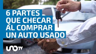 Seis partes que hay que checar antes de comprar un auto usado [upl. by Ailaroc]