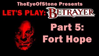 Lets Play Betrayer Part 5  Fort Hope [upl. by Kelci936]