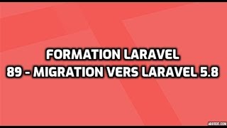 Formation Laravel 5  89  Migration vers Laravel 58 [upl. by Kast189]