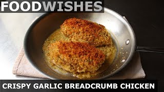 Crispy Garlic Breadcrumb Chicken  Food Wishes [upl. by Karame]