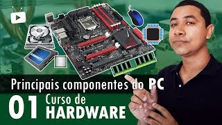 Curso de Hardware 01  Principais Componentes de um PC [upl. by Ycnay]