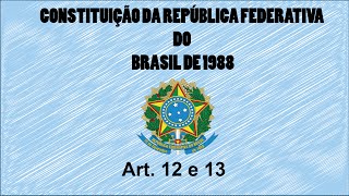 Constituição em Áudio Art 12 e 13 [upl. by Calendra]