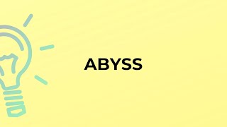 What is the meaning of the word ABYSS [upl. by Wehrle]