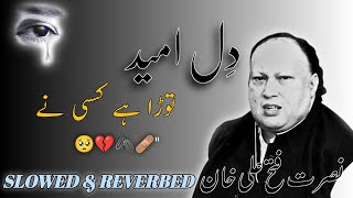 Dil E Umeed Tora Ha Kisi Na 💔  Ustad Nusrat Fateh Ali Khan Sad Song 🤕  Famous Song By UNFAK 🥰 [upl. by Cirdec]