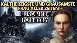 Eine sadistische Serienmörderin die 650 Menschen ermordete  ELISABETH BÁTHORY  Doku  Geschichte [upl. by Yasnil899]