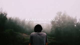 KANNA HANIYONDU  SLOWED  REVERB  Soul Vibez [upl. by Hunt]