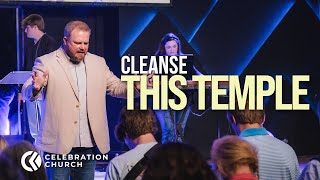 Cleanse This Temple  Celebration Church Fairhope  Pastor Johnny Hunt [upl. by Eatnhoj]