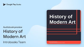 History of Modern Art by Introbooks Team · Audiobook preview [upl. by Elish]