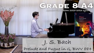 Grade 8 A4  J S Bach  Prelude and Fugue in G BWV 884  ABRSM Piano Exam 202526  Stephen Fung🎹 [upl. by Warram]