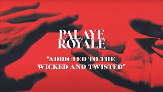 PALAYE ROYALE  Addicted to the Wicked amp Twisted [upl. by Tereve]