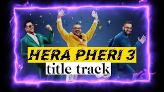 Hera Pheri 3 Movie ৷ Title Track 2024 ৷ Akshay Kumar ৷ Piku Mozumdar [upl. by Aiuqram]