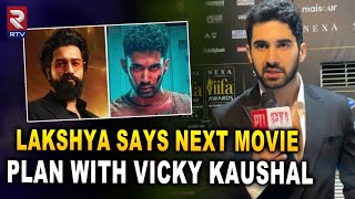 Lakshya Says Next Movie Plan With Vicky Kaushal  Lakshya Says About ‘Kill’ Movie  Rtv [upl. by Rodavlas]