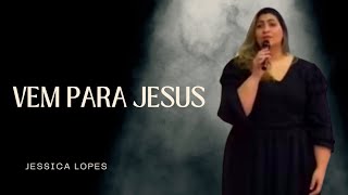 Venha para Jesus  Jéssica Lopes [upl. by Ocirderf]