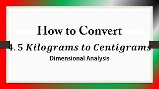 How to Convert 𝟒𝟓 𝑲𝒊𝒍𝒐𝒈𝒓𝒂𝒎𝒔 𝒕𝒐 𝑪𝒆𝒏𝒕𝒊𝒈𝒓𝒂𝒎𝒔 Dimensional Analysis [upl. by Attenauqa109]