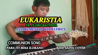 EUKARISTIA  Instrumental With LyricsCover By Kidd Fr Floro Bautista CommunionFor Ilocano Mass [upl. by Frasier]