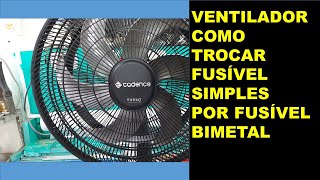 VENTILADOR COMO TROCAR FUSÍVEL TÉRMICO SIMPLES POR FUSÍVEL TÉMICO BIMETAL [upl. by Wyne]