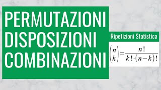 52 Calcolo Combinatorio Permutazioni Disposizioni e Combinazioni [upl. by Syxela360]