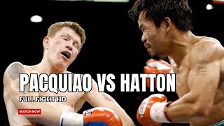 Manny Pacquiao Vs Ricky Hatton  KNOCKOUT  Full Fight HD [upl. by Larisa123]