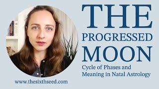 The Progressed Moon in Natal Astrology  Cycle of Phases [upl. by Laird771]