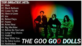 The Goo Goo Dolls Greatest Hits Full Album 2022  Best Songs of The Goo Goo Dolls 2022 [upl. by Liva347]