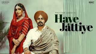 Haaye Jattiye Official Video Pavitar Lassoi  Latest Punjabi Songs 2023  New Punjabi Song 2023 [upl. by Mukul]