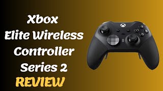 Xbox Elite Wireless Controller Series 2 The Ultimate Gaming Gear Review [upl. by Oiceladni238]