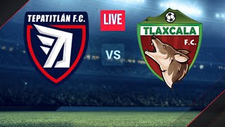 Tlaxcala FC vs Tepatitlán de Morelos Resultados del partido de fútbol en vivo Upsate MéxicoAscensoMX [upl. by Eirrahs259]