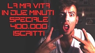 LA MIA VITA IN 2 MINUTI  SPECIALE 400000 [upl. by Elisee477]