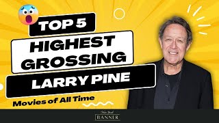 Larry Pines Highest Grossing Movies [upl. by Haelat885]