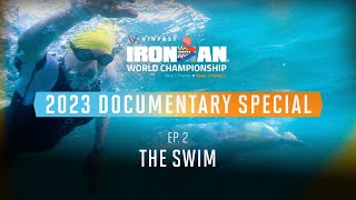 Ep 2 The Swim  2023 VinFast IRONMAN World Championship Documentary Special [upl. by Ecirpac]