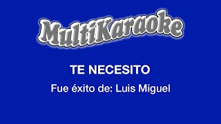 Te Necesito  Multikaraoke  Fue Éxito Luis Miguel [upl. by Wales971]