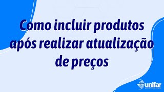 Base de Conhecimento  Como incluir produtos após realizar atualização de preços [upl. by Laucsap]