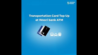 Transportation Card Top Up at Woori bank ATM mp4 [upl. by Kantos]