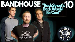 Ep 10  Backstreets Back Would Be Cool  BandHouse Podcast [upl. by Ibbie]