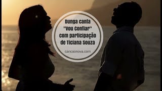 Dunga  Vou Confiar Clipe Oficial  Part Ticiana Souza [upl. by Oinotnanauj]