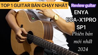 Review guitar ENYA EGA X1PRO SP1 Phiên bản mới nhất 2024 [upl. by Lyrad]